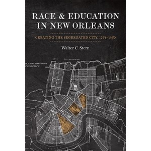 Race and Education in New Orleans - (Making the Modern South) by Walter Stern - 1 of 1