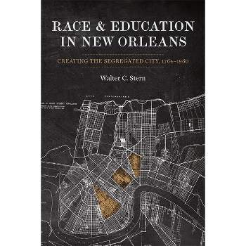 Race and Education in New Orleans - (Making the Modern South) by Walter Stern