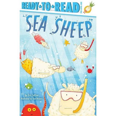 Sea Sheep - (Ready-To-Read) by  Eric Seltzer (Hardcover)