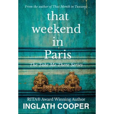 That Weekend in Paris - by  Inglath Cooper (Hardcover)