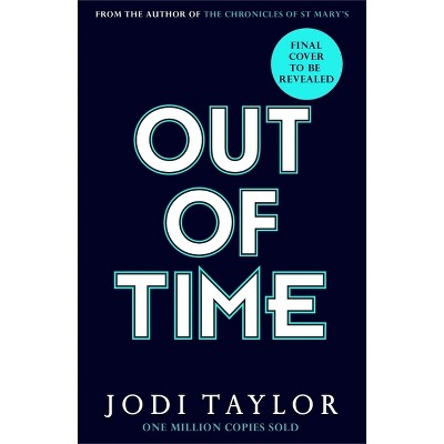 Out of Time - by  Jodi Taylor (Hardcover)