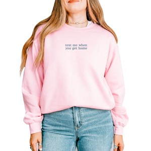 Embroidered Text Me When You Get Home - Women's Graphic Sweatshirt - 1 of 4