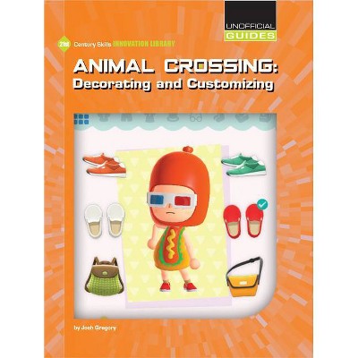 Animal Crossing: Decorating and Customizing - (21st Century Skills Innovation Library: Unofficial Guides) by  Josh Gregory (Paperback)