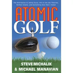Atomic Golf - by  Steve Michalik & Michael Manavian (Paperback)