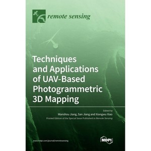 Techniques and Applications of UAV-Based Photogrammetric 3D Mapping - (Hardcover) - 1 of 1