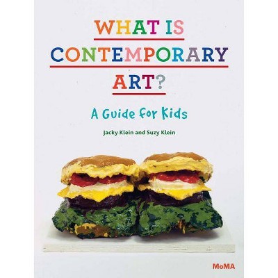 What Is Contemporary Art? a Guide for Kids - (Hardcover)