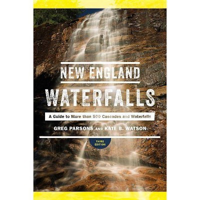 New England Waterfalls - 3rd Edition by  Greg Parsons & Kate B Watson (Paperback)