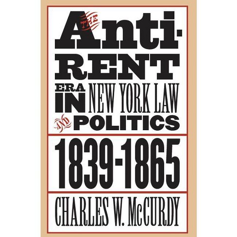 The Anti-Rent Era in New York Law and Politics, 1839-1865 - (Studies in Legal History) by  Charles W McCurdy (Paperback) - image 1 of 1