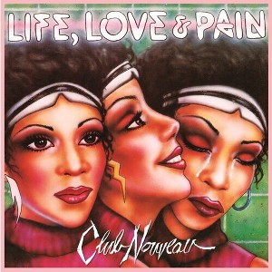 Club Nouveau - Life, Love & Pain (CD) - 1 of 1
