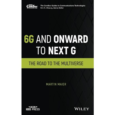 6g and Onward to Next G - (Comsoc Guides to Communications Technologies) by  Martin Maier (Hardcover)