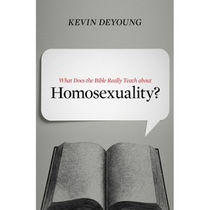 What Does the Bible Really Teach about Homosexuality? - by  Kevin DeYoung (Paperback) - 1 of 1