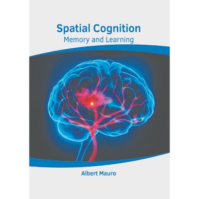 Spatial Cognition: Memory and Learning - by  Albert Mauro (Hardcover)