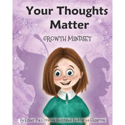 Your Thoughts Matter - (Growth Mindset) by  Esther Pia Cordova (Paperback)