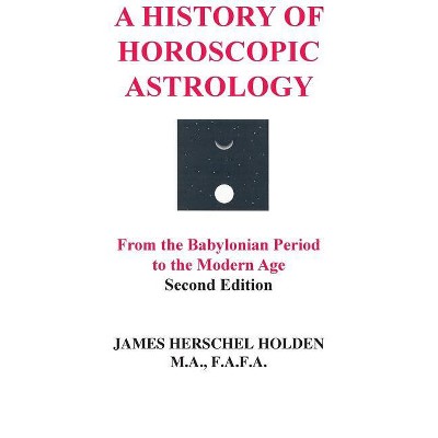 A History of Horoscopic Astrology - 3rd Edition by  James Herschel Holden (Hardcover)