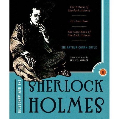 The New Annotated Sherlock Holmes - (Annotated Books) by  Arthur Conan Doyle (Hardcover)