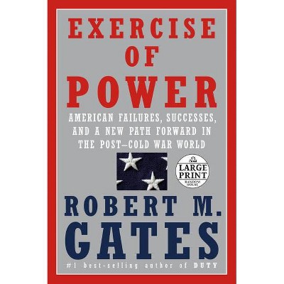 Exercise of Power - Large Print by  Robert M Gates (Paperback)