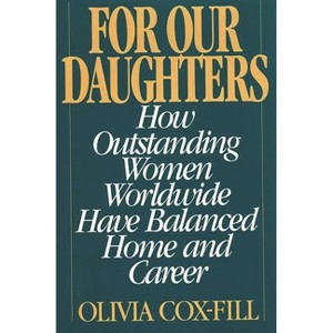For Our Daughters - by  Olivia Cox-Fill (Hardcover) - 1 of 1