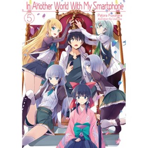 In Another World with My Smartphone: Volume 5 (Light Novel) - (In Another World with My Smartphone (Light Novel)) by  Patora Fuyuhara (Paperback) - 1 of 1