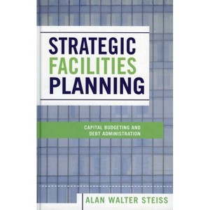 Strategic Facilities Planning - by  Alan Walter Steiss (Paperback) - 1 of 1