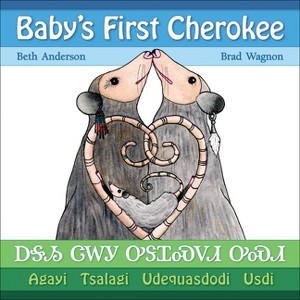 Baby's First Cherokee - by  Brad Wagnon (Board Book) - 1 of 1