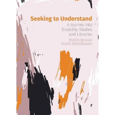 Seeking to Understand - by  Robin Brown & Scott Sheidlower (Paperback)