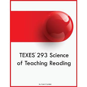 TEXES 293 Science of Teaching Reading - by  Violet R Garfield (Paperback)
