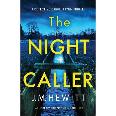 The Night Caller - (A Detective Carrie Flynn Crime Thriller) by  J M Hewitt (Paperback)