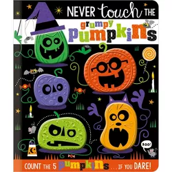 Never Touch the Grumpy Pumpkins - by  Rosie Greening (Hardcover)