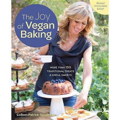 The Joy of Vegan Baking, Revised and Updated Edition - by  Colleen Patrick-Goudreau (Paperback)