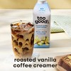 Too Good & Co. Roasted Vanilla Coffee Creamer - 25.4oz - 3 of 4