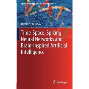 Time-Space, Spiking Neural Networks and Brain-Inspired Artificial Intelligence - (Springer Bio- And Neurosystems) by  Nikola K Kasabov (Hardcover) - 1 of 1