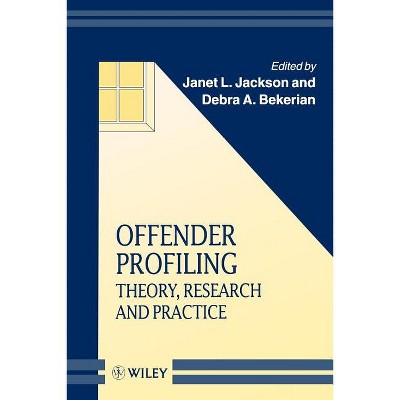 Offender Profiling - (Wiley Psychology of Crime, Policing and Law) by  Janet L Jackson & Debra Anne Bekerian (Paperback)