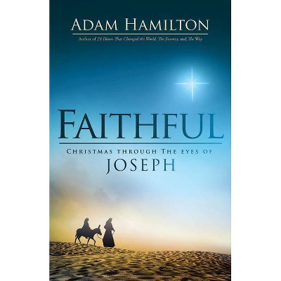 Faithful - by  Adam Hamilton (Hardcover)