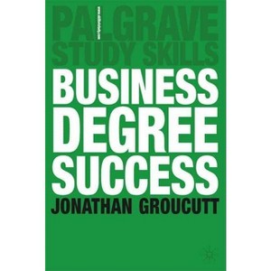 Business Degree Success - by  Jonathan Groucutt (Paperback) - 1 of 1