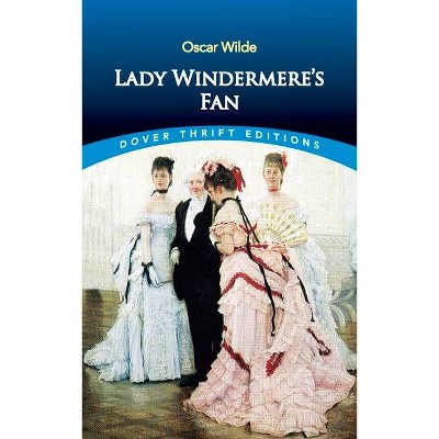 Lady Windermere's Fan - (Dover Thrift Editions) by  Oscar Wilde (Paperback)