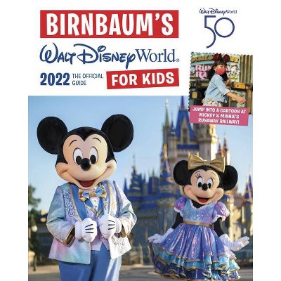 Birnbaum's 2022 Walt Disney World for Kids - (Birnbaum's Walt Disney World for Kids) by  Birnbaum Guides (Paperback)