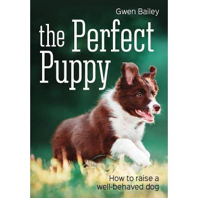 The Perfect Puppy - by  Gwen Bailey (Paperback)