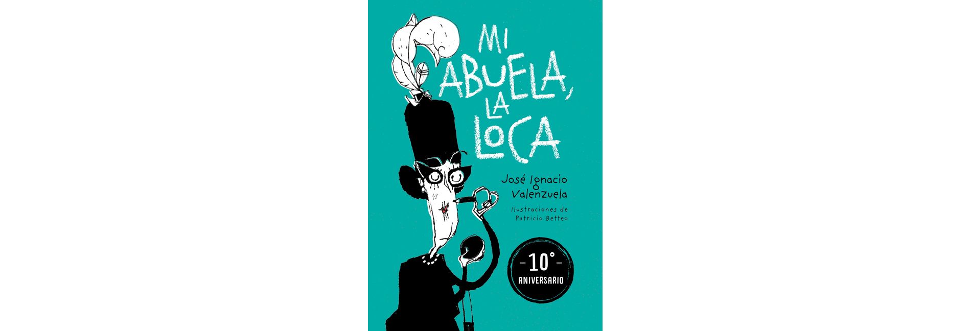 Mi Abuela La Loca (Edición 10 Aniversario) / My Crazy Grandma (10th Anniversary Edition) - by  José Ignacio Valenzuela (Paperback)