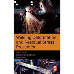 Welding Deformation and Residual Stress Prevention - by  Ninshu Ma & Hidekazu Murakawa & Yukio Ueda (Hardcover) - 1 of 1