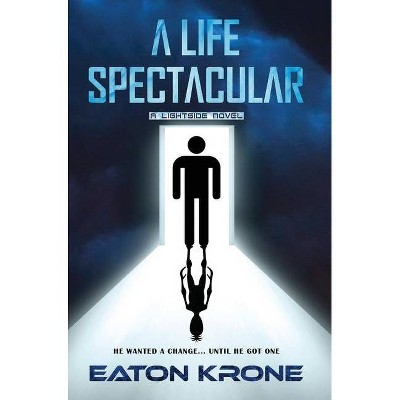 A Life Spectacular - by  Eaton Krone (Hardcover)