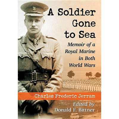 A Soldier Gone to Sea - by  Charles Frederic Jerram (Paperback)