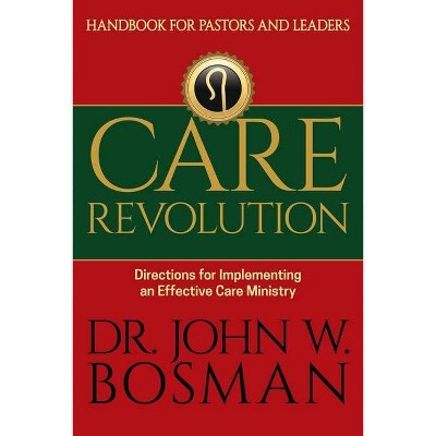 Care Revolution - Handbook for Pastors and Leaders - by  Bosman (Paperback)