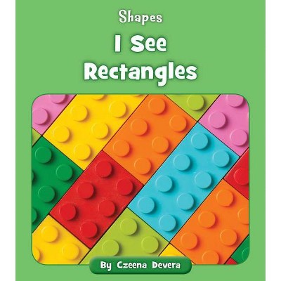 I See Rectangles - (Shapes) by  Czeena Devera (Paperback)