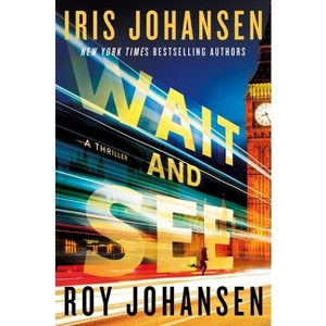 Wait and See - (Kendra Michaels) by  Iris Johansen & Roy Johansen (Hardcover) - 1 of 1