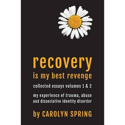 Recovery is my best revenge - by  Carolyn Spring (Paperback)