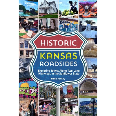Historic Kansas Roadsides - by  Roxie Yonkey (Paperback)