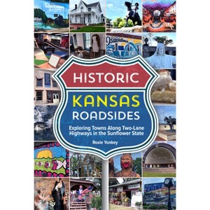Historic Kansas Roadsides - by  Roxie Yonkey (Paperback) - 1 of 1