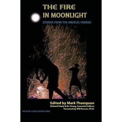 The Fire in Moonlight - by  Mark Thompson & Bo Young & Richard Neely (Paperback)