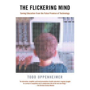 The Flickering Mind - by  Todd Oppenheimer (Paperback) - 1 of 1
