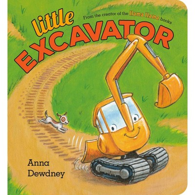 Little Excavator - by Anna Dewdney (Board Book)